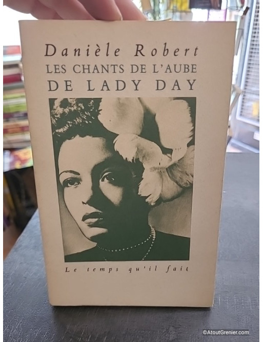Les Chants de l'aube de Lady Day - Danièle Robert