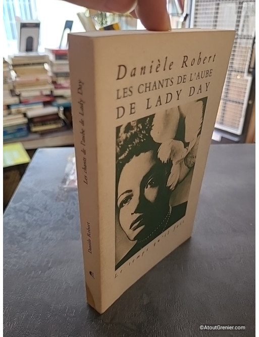 Les Chants de l'aube de Lady Day - Danièle Robert