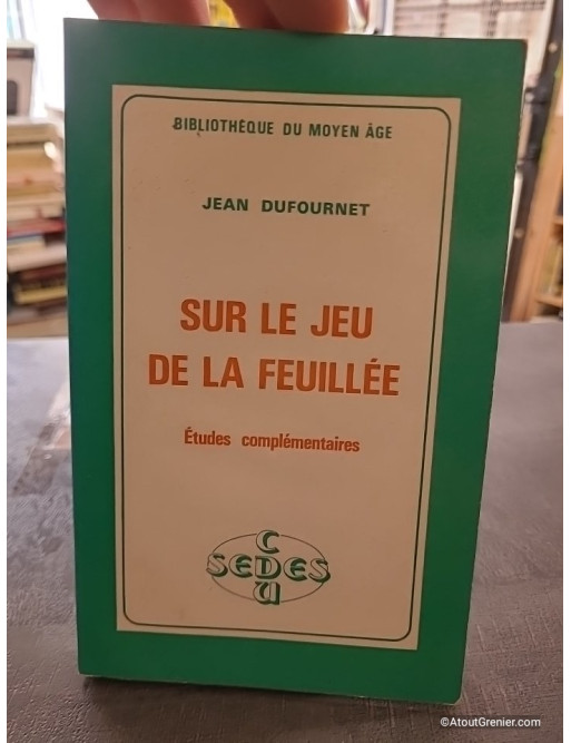 Sur Le Jeu de la Feuillée - Études complémentaires - Jean Dufournet