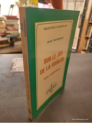 Sur Le Jeu de la Feuillée - Études complémentaires - Jean Dufournet