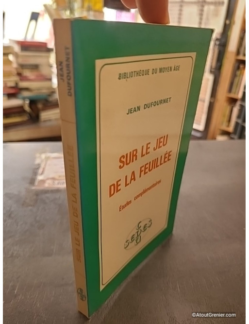 Sur Le Jeu de la Feuillée - Études complémentaires - Jean Dufournet