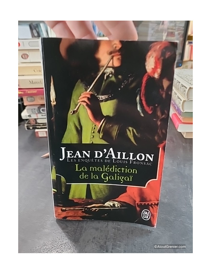 Les enquêtes de Louis Fronsac - La malédiction de la Galigaï - Jean d'Aillon