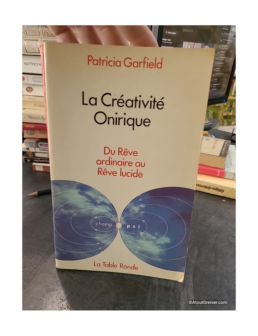 La créativité onirique - Du rêve ordinaire au rêve lucide - Patricia L. Garfield