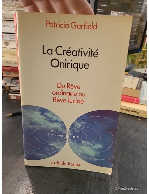 La créativité onirique - Du rêve ordinaire au rêve lucide - Patricia L. Garfield