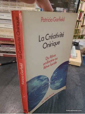 La créativité onirique - Du rêve ordinaire au rêve lucide - Patricia L. Garfield