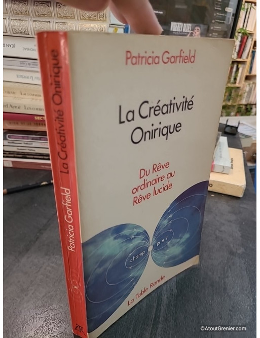 La créativité onirique - Du rêve ordinaire au rêve lucide - Patricia L. Garfield