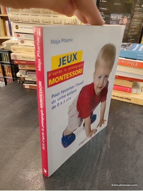 Jeux d'après la pédagogie Montessori - Pour favoriser l'éveil de votre enfant de 0 à 3 ans - Maja Pitamic