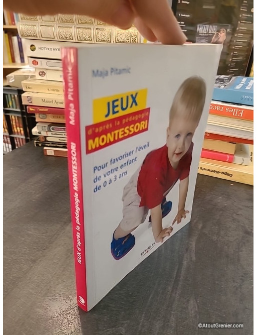 Jeux d'après la pédagogie Montessori - Pour favoriser l'éveil de votre enfant de 0 à 3 ans - Maja Pitamic