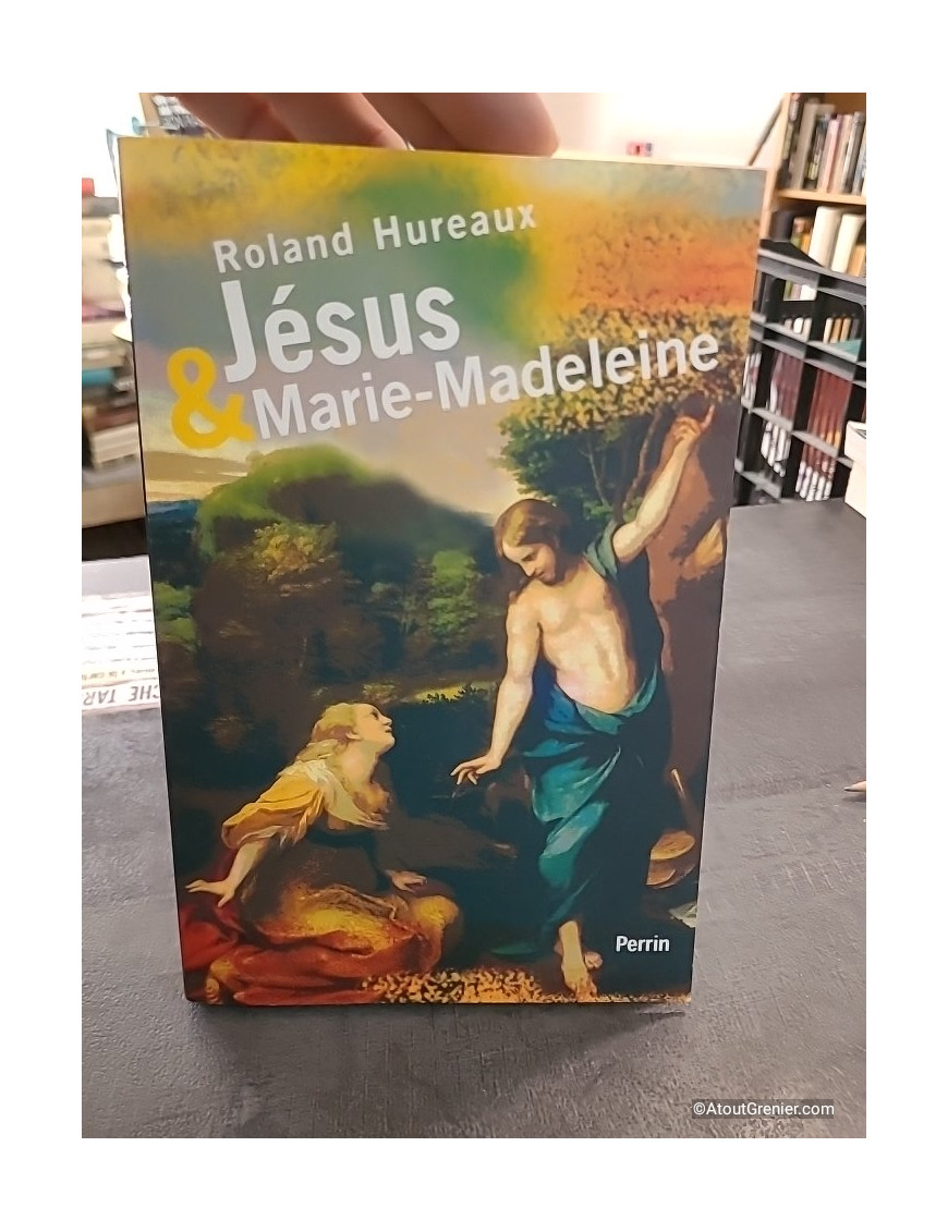 Jésus et Marie Madeleine - Roland Hureaux