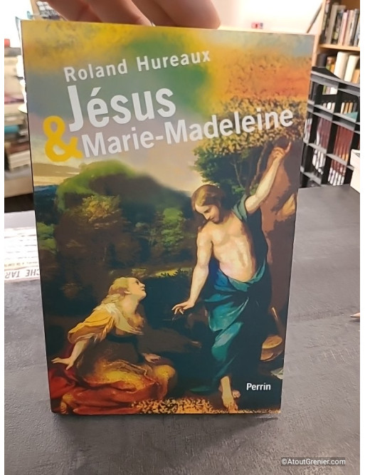 Jésus et Marie Madeleine - Roland Hureaux