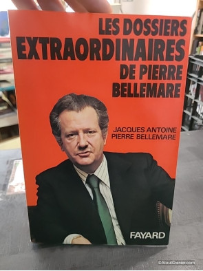 Les Dossiers extraordinaires de Pierre Bellemare - Pierre Bellemare, Jacques Antoine