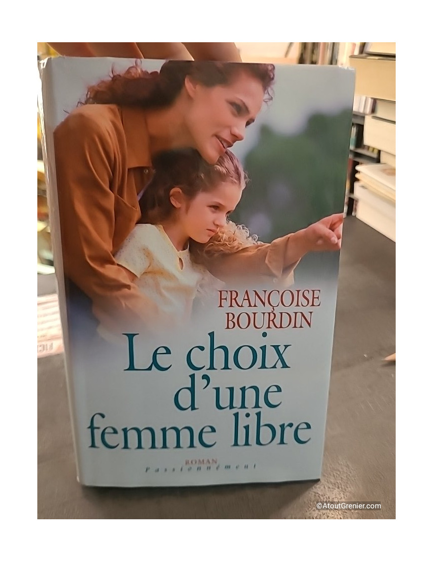 Le choix d'une femme libre - Françoise Bourdin