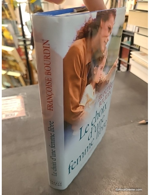 Le choix d'une femme libre - Françoise Bourdin