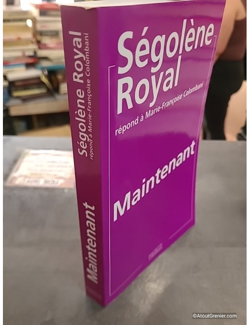 Maintenant - Ségolène Royal répond à Marie-Françoise Colombani - Ségolène Royal