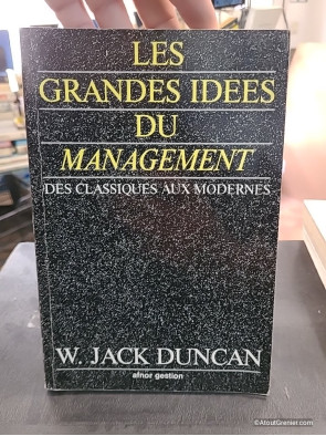Les grandes idées du management - Des classiques aux modernes - W. Duncan
