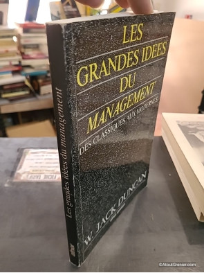 Les grandes idées du management - Des classiques aux modernes - W. Duncan