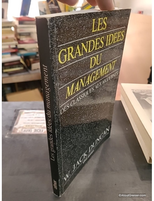 Les grandes idées du management - Des classiques aux modernes - W. Duncan