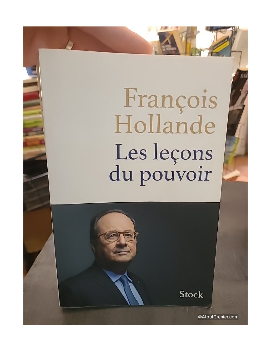 Les leçons du pouvoir - François Hollande