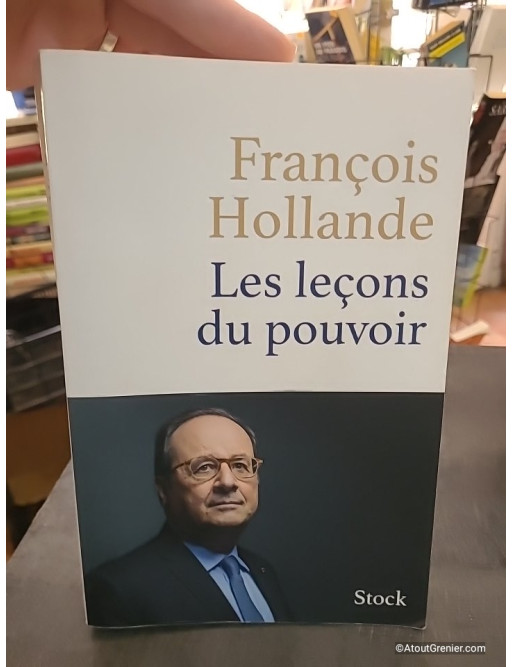 Les leçons du pouvoir - François Hollande