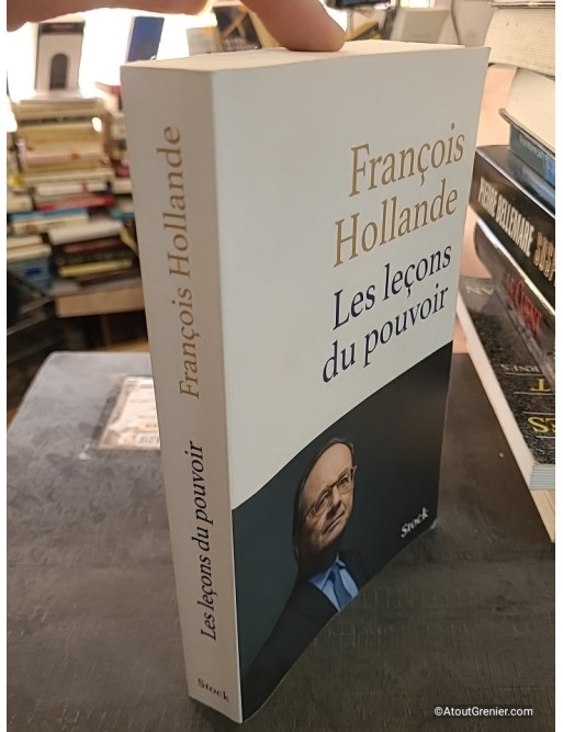 Les leçons du pouvoir - François Hollande