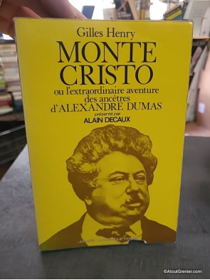 Monte Cristo ou l'extraordinaire aventure des ancêtres d'Alexandre Dumas - Gilles Henry
