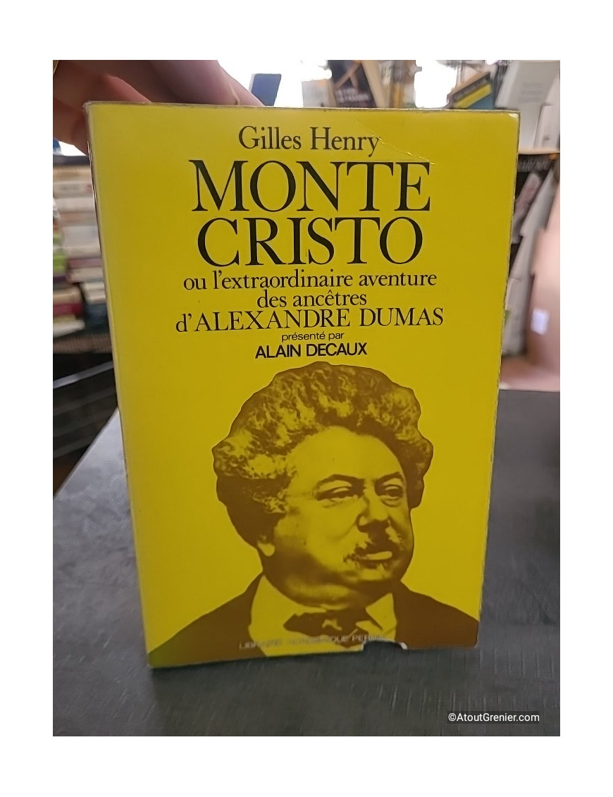 Monte Cristo ou l'extraordinaire aventure des ancêtres d'Alexandre Dumas - Gilles Henry