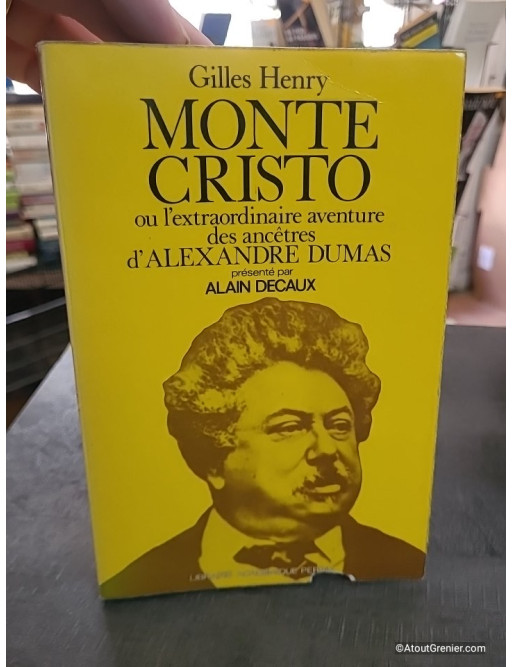 Monte Cristo ou l'extraordinaire aventure des ancêtres d'Alexandre Dumas - Gilles Henry