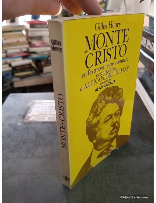 Monte Cristo ou l'extraordinaire aventure des ancêtres d'Alexandre Dumas - Gilles Henry