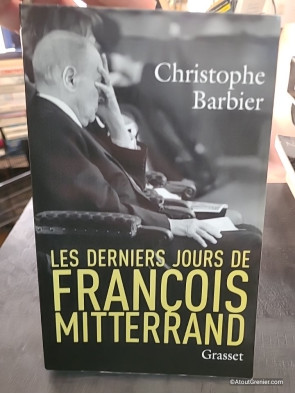 Les derniers jours de François Mitterrand - Christophe Barbier