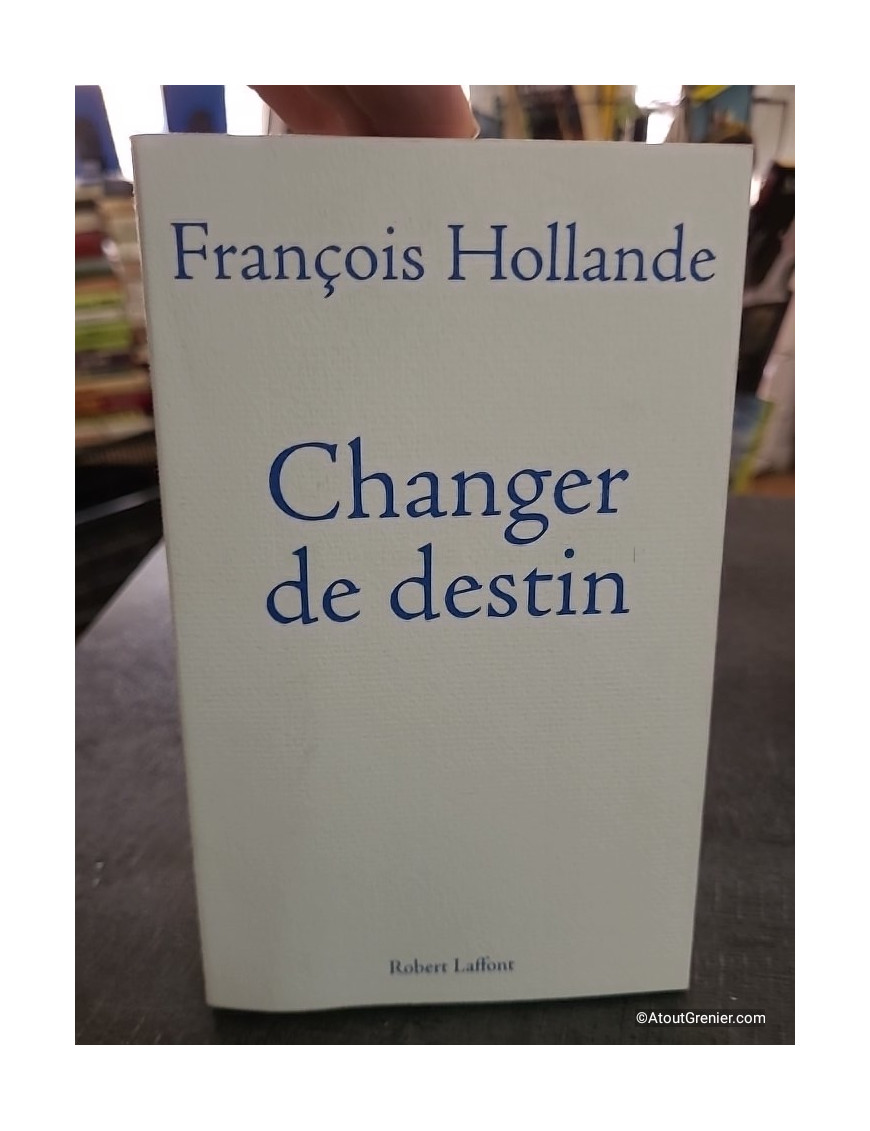 Changer de destin - François Hollande