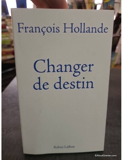 Changer de destin - François Hollande