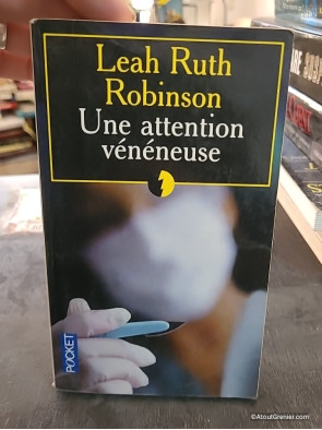 Une attention vénéneuse - Leah Ruth Robinson