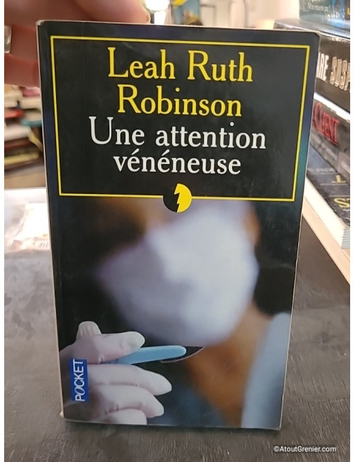 Une attention vénéneuse - Leah Ruth Robinson