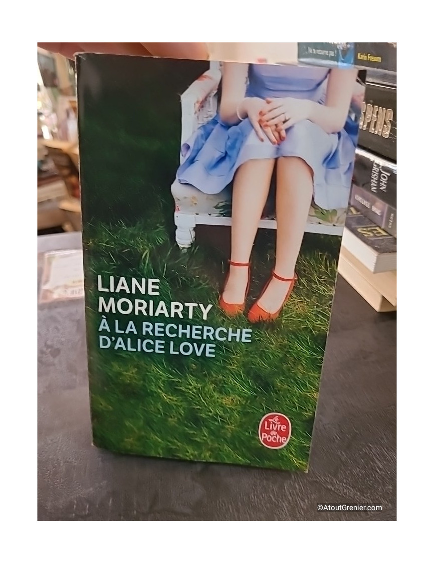 À la recherche d'Alice Love - Liane Moriarty