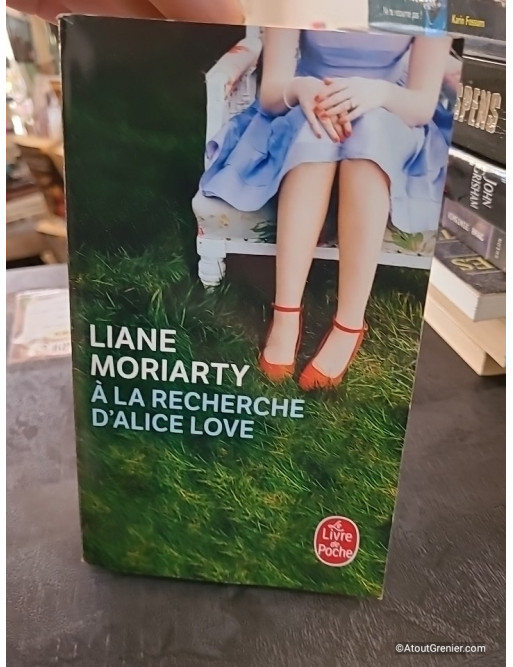 À la recherche d'Alice Love - Liane Moriarty