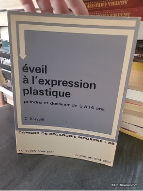 Éveil à l'expression plastique : peindre et dessiner de 5 à 14 ans - C. Rosselli