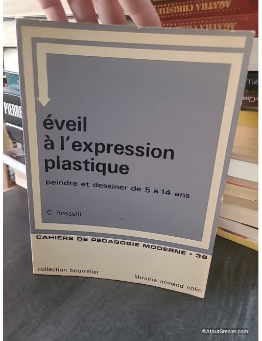 Éveil à l'expression plastique : peindre et dessiner de 5 à 14 ans - C. Rosselli