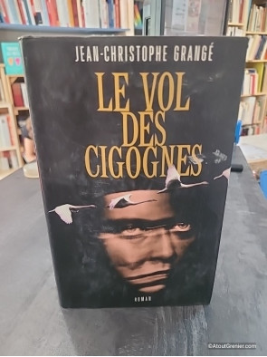 Le Vol des cigognes - Jean-Christophe Grangé