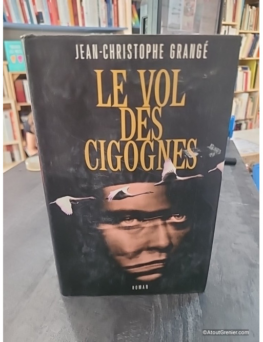Le Vol des cigognes - Jean-Christophe Grangé