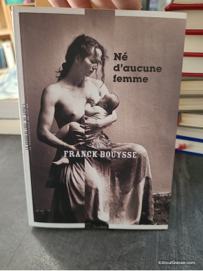 Né d'aucune femme - Franck Bouysse