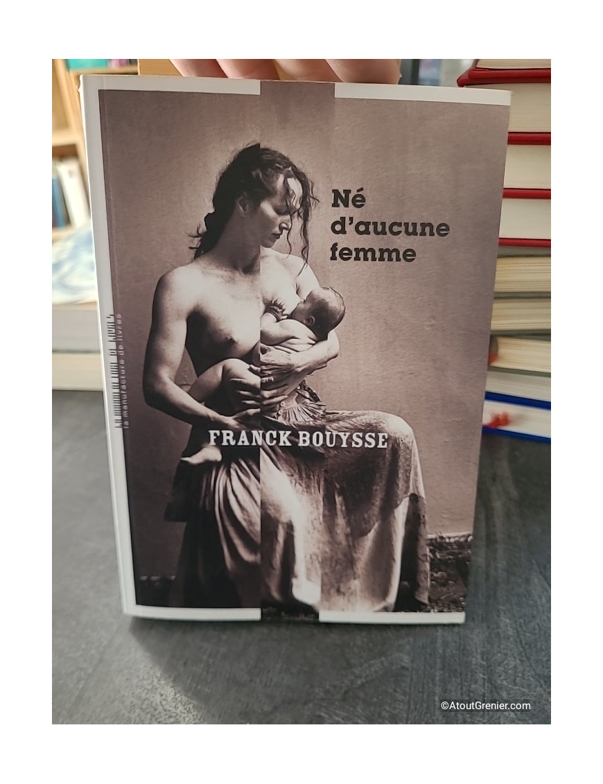 Né d'aucune femme - Franck Bouysse