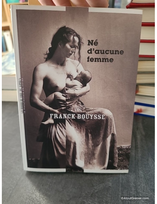 Né d'aucune femme - Franck Bouysse
