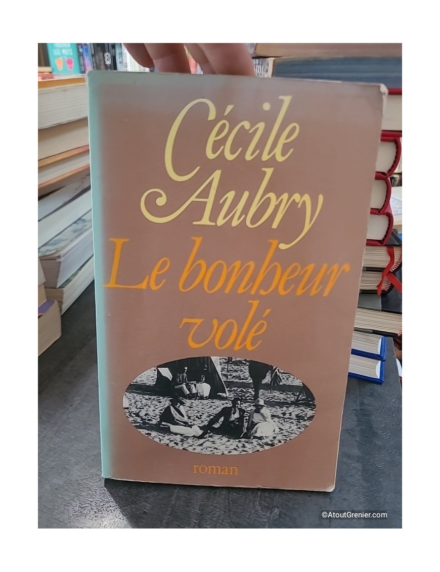 Le bonheur vole - Roman - Cécile Aubry