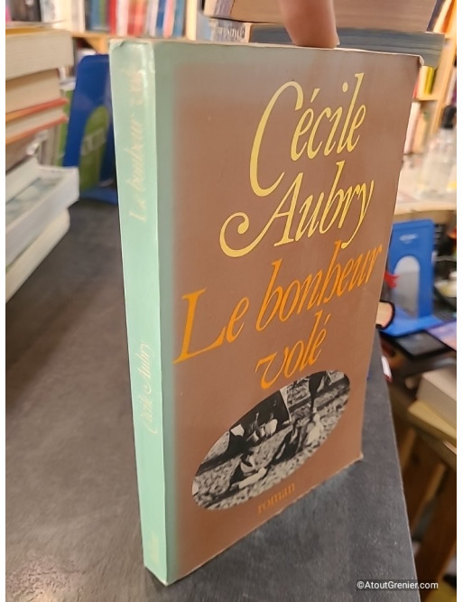 Le bonheur vole - Roman - Cécile Aubry
