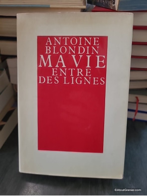 Ma vie entre des lignes - Antoine Blondin