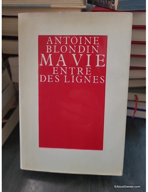 Ma vie entre des lignes - Antoine Blondin