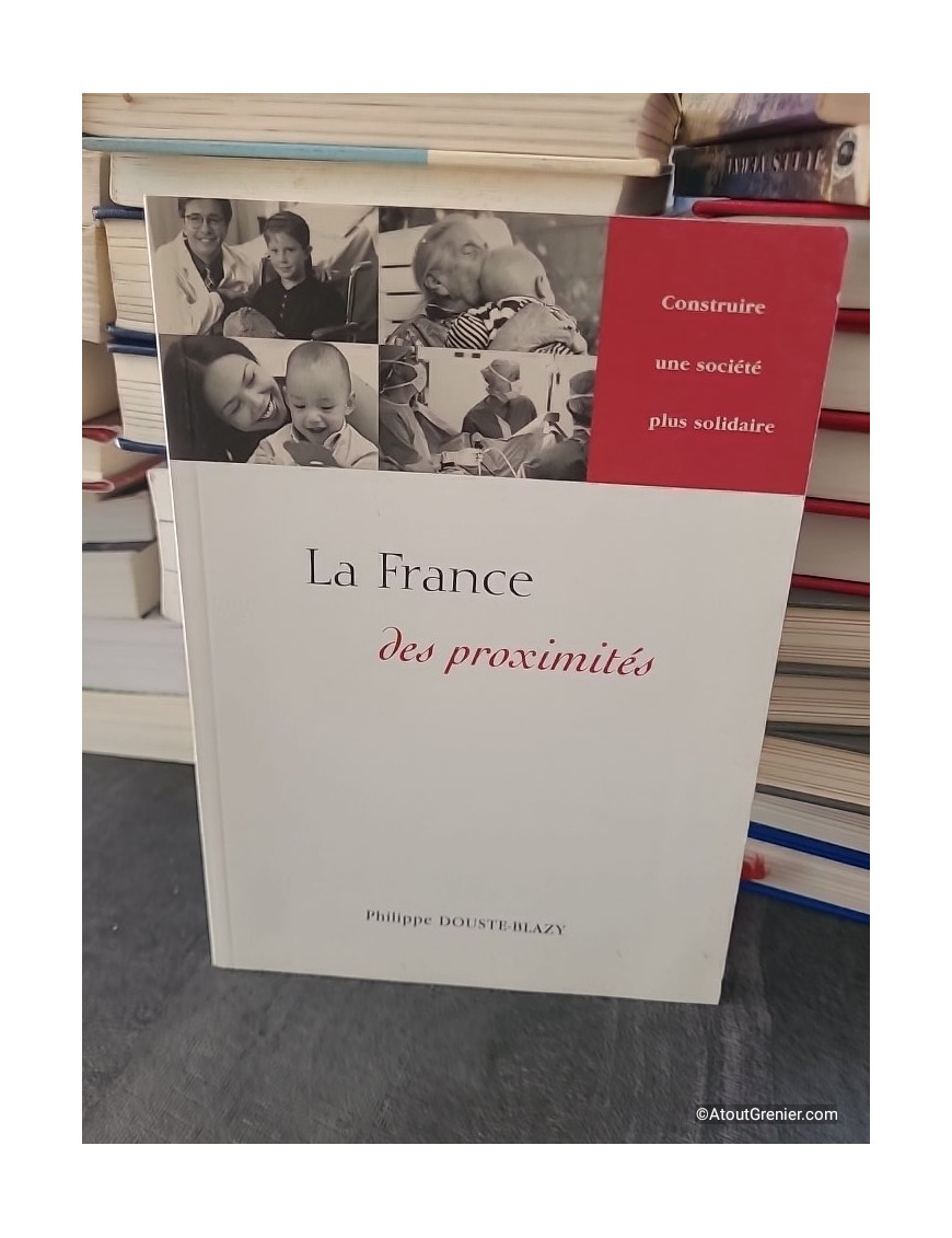 La France des proximités - Philippe Douste-Blazy