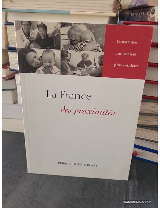 La France des proximités - Philippe Douste-Blazy
