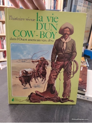 La Vie d'un cow-boy dans l'Ouest américain vers 1870 - Kenneth Ulyatt