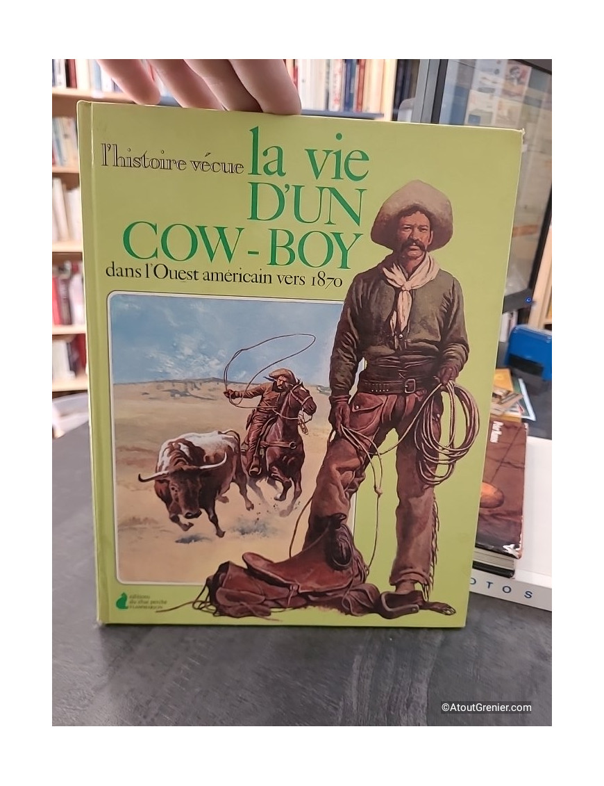 La Vie d'un cow-boy dans l'Ouest américain vers 1870 - Kenneth Ulyatt